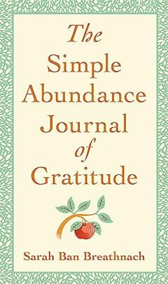 The Simple Abundance Journal of Gratitude, written by Sarah Ban Breathnach