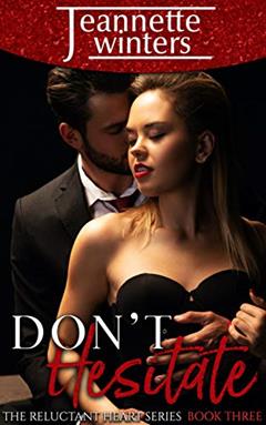 Don't Hesitate (The Reluctant Heart Book 3), written by Jeannette Winters