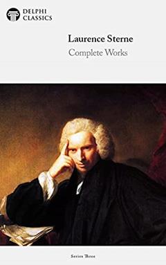 Delphi Complete Works of Laurence Sterne (Illustrated), written by Laurence Sterne