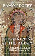 Read The Stripping of the Altars: Traditional Religion in England, 1400-1580, written by Eamon Duffy