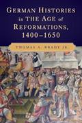 Read German Histories in the Age of Reformations, 1400-1650, written by Thomas A. Brady Jr.
