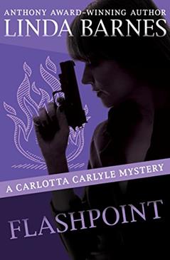 Flashpoint (The Carlotta Carlyle Mysteries Book 8), written by Linda Barnes