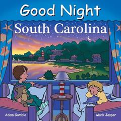 Good Night South Carolina (Good Night Our World), written by Adam Gamble; Mark Jasper; Harvey Stevenson