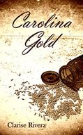 Read Carolina Gold, written by Clarise Rivera