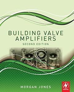 Building Valve Amplifiers, written by Morgan Jones