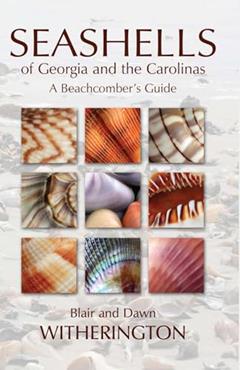 Seashells of Georgia and the Carolinas, written by Blair Witherington; Dawn Witherington