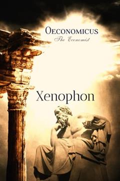 Xenophon Classics: Oeconomicus: The Economist, written by Xenophon