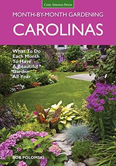 Carolinas Month-by-Month Gardening: What To Do Each Month To Have A Beautiful Garden All Year, written by Bob Polomski
