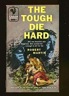The Tough Die Hard, written by Robert Martin