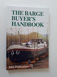 The Barge Buyer's Handbook: A Step by Step Guide to Buying a Barge, written by The Dutch Barge Association Ltd