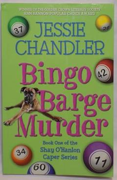 Bingo Barge Murder: Book 1 in the Shay O'Hanlon Caper Series, written by Jessie Chandler