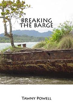 Breaking the Barge, written by Tawny Powell