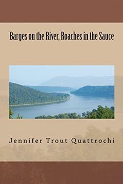 Barges on the River, Roaches in the Sauce, written by Jennifer Trout Quattrochi