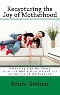 Read Recapturing the Joy of Motherhood, written by Bonni Greiner Read Recapturing the Joy of Motherhood, written by Bonni Greiner