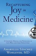 Read Recapturing Joy in Medicine, written by Amaryllis Sánchez Wohlever MD