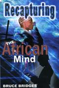 Read Recapturing the African Mind, written by Bruce Bridges