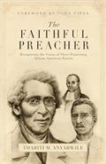 Read The Faithful Preacher: Recapturing the Vision of Three Pioneering African-American Pastors, written by Thabiti M. Anyabwile