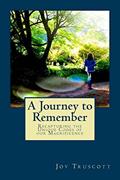 Read A Journey to Remember: Recapturing the Unique Codes of our Magnificence, written by Joy Truscott