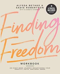 Finding Freedom: An 8 Week Journey Recapturing Your Identity, Faith and Body Image, written by Alyssa Bethke; Sadie Robertson; Elisabeth Hyndman