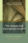 Read The Gospel and the Catholic Church: Recapturing a Biblical Understanding of the Church as the Body of Christ, written by Michael Ramsey