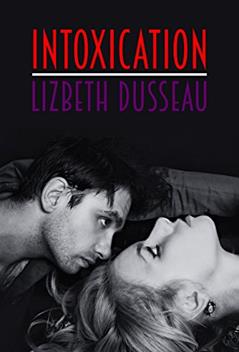 Intoxication: A Story of Sexual Surrender, written by Lizbeth Dusseau