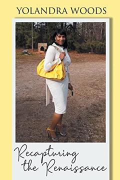 Recapturing the Renaissance, written by Yolandra Woods