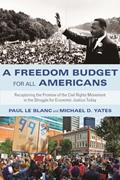 Read A Freedom Budget for All Americans: Recapturing the Promise of the Civil Rights Movement in the Struggle for Economic Justice Today, written by Paul Le Blanc; Michael D. Yates