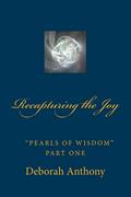 Read Recapturing the Joy: Pearls of Wisdom Part One, written by Deborah Anthony