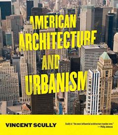 American Architecture and Urbanism, written by Vincent Scully