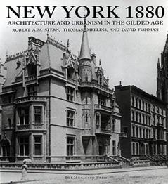 New York 1880: Architecture and Urbanism in the Gilded Age, written by Robert A.M. Stern; Thomas Mellins; David Fishman