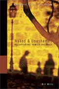 Read Naked and Unashamed: Recapturing Family Intimacy, written by Bill Mills