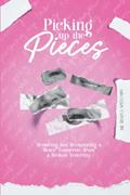 Read Picking up the Pieces: Restoring and Recapturing a Better Tomorrow from a Broken Yesterday, written by Regina Spellmon
