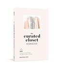 Read The Curated Closet Workbook: Discover Your Personal Style and Build Your Dream Wardrobe, written by Anuschka Rees