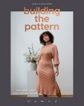 Read Building the Pattern: Sew Your Own Capsule Wardrobe, written by Saara Huhta; Laura Huhta
