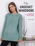 Read My Crochet Wardrobe: 15 Woderfully Wearable and On-Trend Crochet Garments, written by Cassie Ward