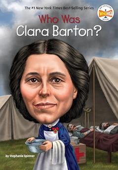 Who Was Clara Barton?, written by Stephanie Spinner; Who HQ