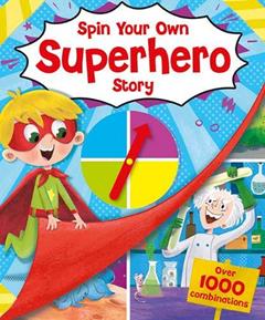 Spin Your Own: Superhero Story (Story Book Spinner), written by unknown author