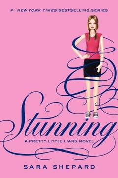 Pretty Little Liars #11: Stunning, written by Sara Shepard
