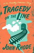 Read Tragedy on the Line (The Dr. Priestley Detective Stories), written by John Rhode