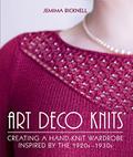 Read Art Deco Knits: Creating a Hand-knit Wardrobe Inspired By the 1920s - 1930s, written by Jemima Bicknell Read Art Deco Knits: Creating a Hand-knit Wardrobe Inspired By the 1920s - 1930s, written by Jemima Bicknell