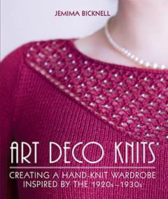 Art Deco Knits: Creating a Hand-knit Wardrobe Inspired By the 1920s - 1930s, written by Jemima Bicknell