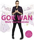 Read Work Your Wardrobe: Gok's Gorgeous Guide to Style that Lasts, written by Gok Wan