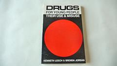 Drugs for Young People: Their Use and Misuse, written by Kenneth and Brenda Jordan Leech