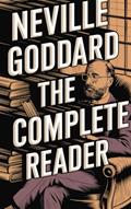Read Neville Goddard: The Complete Reader, written by Neville Goddard