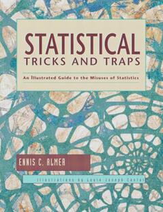 Statistical Tricks and Traps: An Illustrated Guide to the, written by Ennis C. Almer