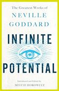 Read Infinite Potential: The Greatest Works of Neville Goddard, written by Neville Goddard Read Infinite Potential: The Greatest Works of Neville Goddard, written by Neville Goddard