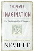 Read The Power of Imagination: The Neville Goddard Treasury, written by Neville