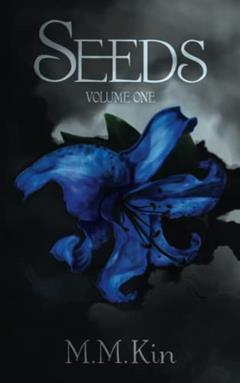 Seeds: Volume One, written by M M Kin
