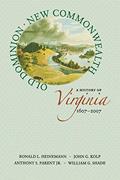 Read Old Dominion, New Commonwealth: A History of Virginia, 1607-2007, written by Ronald L. Heinemann; John G. Kolp; Anthony S. Parent Jr.; William G. Shade