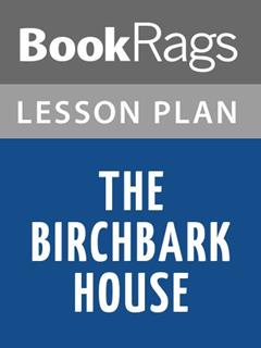 Lesson Plans The Birchbark House, written by BookRags